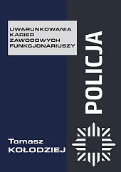 Policja Uwarunkowania karier zawodowych funkcjonariuszyTomasz Kołodziej