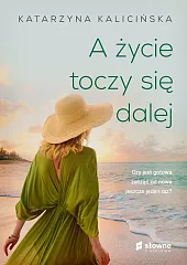 A życie toczy się dalejKatarzyna Kalicińska