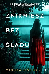 Znikniesz bez śladuMonika Dworak