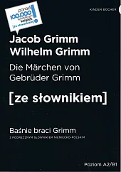 Die Marchen von Gebruder Grimm / Baśnie braci Grimm (poziom A2/B1)