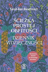Ścieżka Prostej Obfitości Dziennik WdzięcznościBan Breathnach Sarah