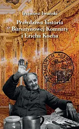 Prawdziwa historia Bursztynowej Komnaty i Ericha Kocha