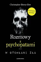 Rozmowy z psychopatamiChristopher Berry-Dee Rozmowy z psychopatamiChristopher Berry-Dee