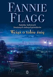 Wciąż o tobie śnięFannie Flagg