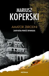 Amator zbrodniMariusz Koperski Amator zbrodniMariusz Koperski