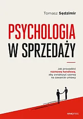 Psychologia w sprzedaży.Tomasz Sędzimir