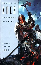 Księga Całości Tom 1 Północna granicaFeliks Kres