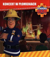 Strażak Sam Koncert w płomieniach Strażak Sam Koncert w płomieniach