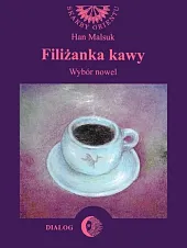 Filiżanka kawy Wybór nowelMalsuk Han Filiżanka kawy Wybór nowelMalsuk Han