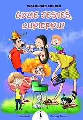 Gdzie jesteś Cukierku?Waldemar Cichoń