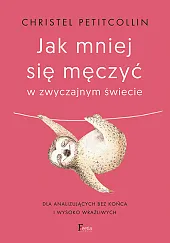 Jak mniej się męczyć w zwyczajnym,Christel Petitcollin