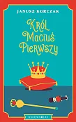 Król Maciuś Pierwszy Król Maciuś Pierwszy