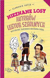 Nieznane losy autorów lektur szkolnych Nieznane losy autorów lektur szkolnych