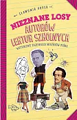 Nieznane losy autorów lektur szkolnych Nieznane losy autorów lektur szkolnych