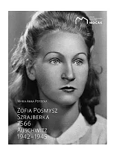 Zofia Posmysz Szrajberka 7566 Auschwitz 1942-1945Anna Potocka Maria