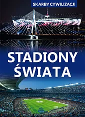 Skarby cywilizacji Stadiony świata