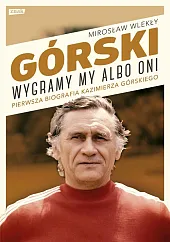 Górski Wygramy my albo oniMirosław Wlekły Górski Wygramy my albo oniMirosław Wlekły