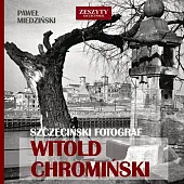 Szczeciński fotograf Witold ChromińskiPaweł Miedziński