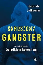 Skruszony gangsterGabriela Jatkowska Skruszony gangsterGabriela Jatkowska