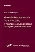 Wprowadzenie do przetwarzania informacji wizualnej Tom 2 Wprowadzenie do przetwarzania informacji wizualnej Tom 2