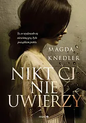 Nikt Ci nie uwierzyMagda Knedler