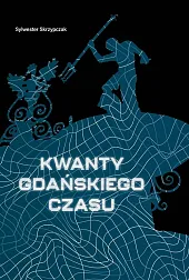 Kwanty gdańskiego czasuSylwester Skrzypczak