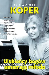 Ulubieńcy bogów umierają młodoSławomir Koper Ulubieńcy bogów umierają młodoSławomir Koper