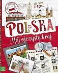 Polska Mój ojczysty kraj Dla dzieci 7-10 lat Polska Mój ojczysty kraj Dla dzieci 7-10 lat