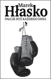 Palcie ryż każdego dniaMarek Hłasko Palcie ryż każdego dniaMarek Hłasko
