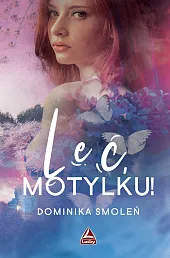 Leć Motylku!Dominika Smoleń