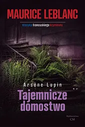 Tajemnicze domostwoMaurice Leblanc