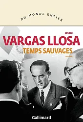 Temps sauvagesVargas Llosa Mario Temps sauvagesVargas Llosa Mario