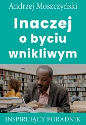 Inaczej o byciu wnikliwymAndrzej Moszczyński Inaczej o byciu wnikliwymAndrzej Moszczyński
