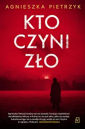 Kto czyni złoAgnieszka Pietrzyk Kto czyni złoAgnieszka Pietrzyk