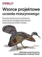 Wzorce projektowe uczenia maszynowegoValliappa Lakshmanan Wzorce projektowe uczenia maszynowegoValliappa Lakshmanan