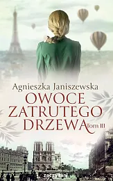 Owoce zatrutego drzewa Tom 3Agnieszka Janiszewska Owoce zatrutego drzewa Tom 3Agnieszka Janiszewska