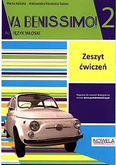 Va Benissimo! 2 Zeszyt ćwiczeńMarta Kaliska Va Benissimo! 2 Zeszyt ćwiczeńMarta Kaliska