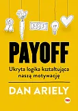 Payoff Ukryta logika kształtująca naszą motywację
