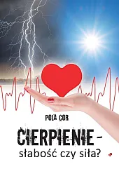 Cierpienie słabość czy siła?Pola Cor