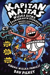 Kapitan Majtas Wielka bitwa z Zasmarkanym,Dav Pilkey
