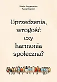 Uprzedzenia, wrogość czy harmonia społeczna?