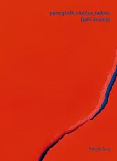 Pamiętnik z końca świata jaki znamyPatryk Szaj Pamiętnik z końca świata jaki znamyPatryk Szaj