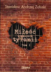 Miłość w czasach tyranii Tom 1Andrzej Załuski Stanisław