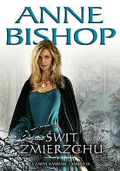 Świt Zmierzchu Tom 9 Czarne KamienieAnne Bishop Świt Zmierzchu Tom 9 Czarne KamienieAnne Bishop
