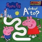 Peppa Pig Śladem Przygody. A dokąd to?