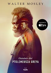 Ostatnie dni Ptolemeusza GreyaWalter Mosley