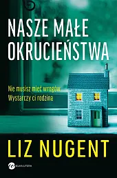 Nasze małe okrucieństwaLiz Nugent