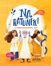 Na ratunek! czyli medycyna dawniej i dziś Na ratunek! czyli medycyna dawniej i dziś