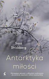 Antarktyka miłościSara Stridsberg Antarktyka miłościSara Stridsberg