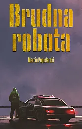 Brudna robotaMarcin Popielarski